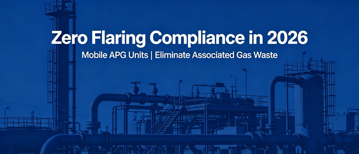 Zero Flaring Compliance in 2026: How Mobile  APG Units Eliminate Associated Gas Waste